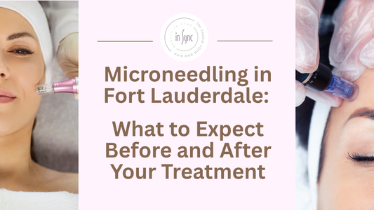Microneedling in Fort Lauderdale: What to Expect Before and After Your Treatment